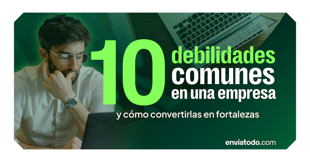 10 debilidades comunes en una empresa y cómo convertirlas en fortalezas