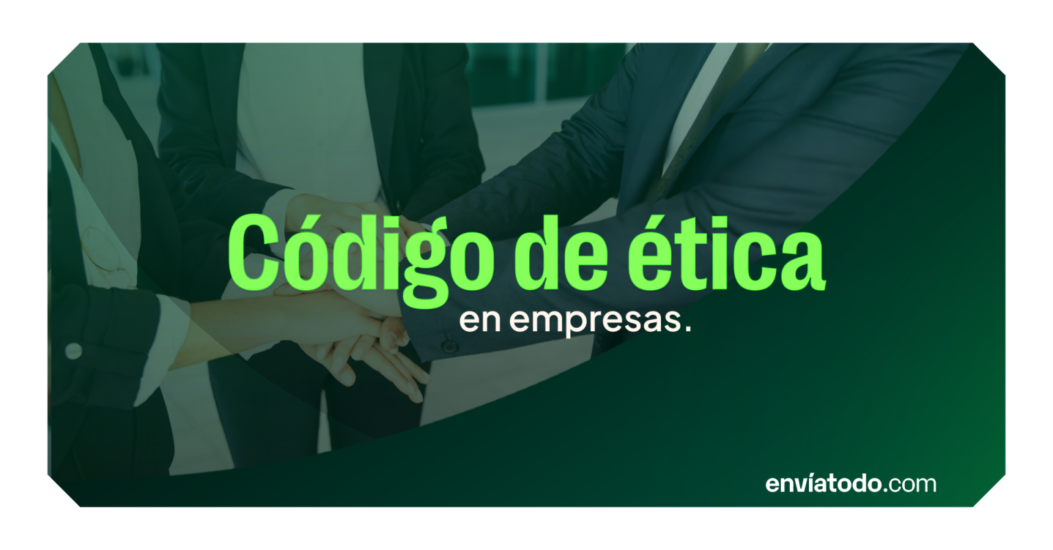 Código de ética empresarial: importancia, beneficios y ejemplos prácticos