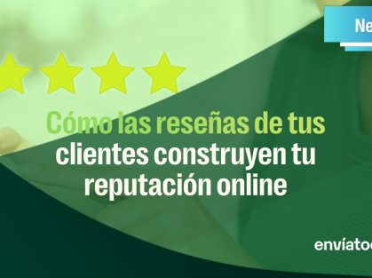 Cómo las reseñas de tus clientes construyen tu reputación online: manual para conseguirlas